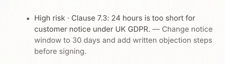 High risk · Clause 7.3: 24 hours is too short for customer notice under UK GDPR. Change notice window to 30 days and add written objection steps before signing.