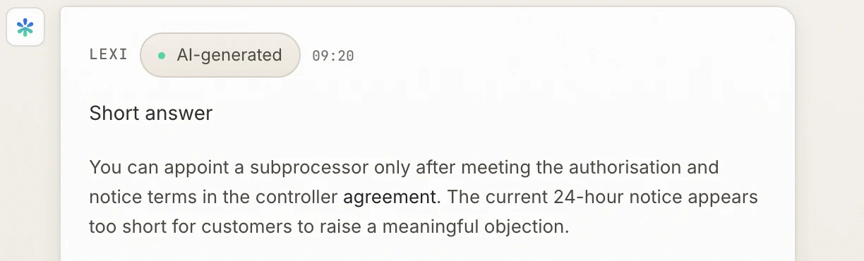 Lexi, AI-generated, 09:20. Short answer: You can appoint a subprocessor only after meeting the authorisation and notice terms in the controller agreement. The current 24-hour notice appears too short for customers to raise a meaningful objection.